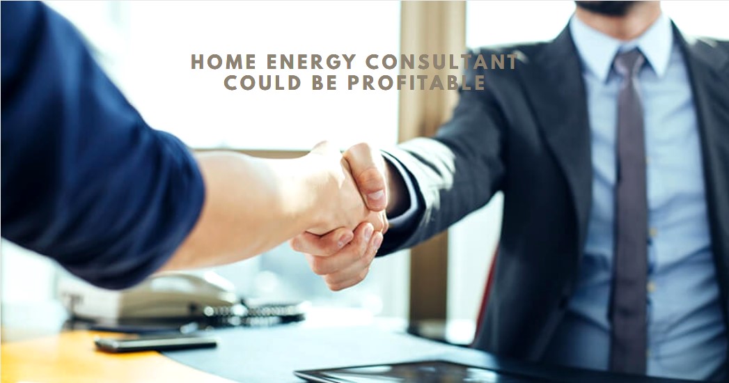 Home Energy Consultant Could Be Profitable